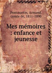 Mes m?moires : enfance et jeunesse