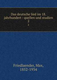 Das deutsche lied im 18. jahrhundert : quellen und studien. 2