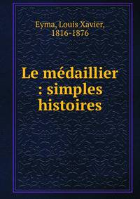 Le m?daillier : simples histoires