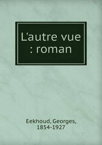 L'autre vue : roman