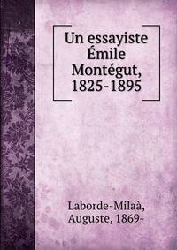 Un essayiste ?mile Mont?gut, 1825-1895