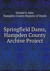 Springfield Dams, Hampden County Archive Project