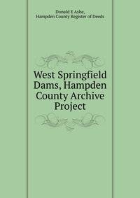 West Springfield Dams, Hampden County Archive Project