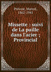 Missette : suivi de La paille dans l'acier ; Provincial