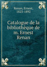 Catalogue de la biblioth?que de m. Ernest Renan