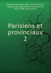 Parisiens et provinciaux. 2