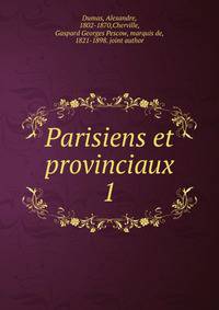 Parisiens et provinciaux. 1