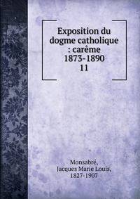 Exposition du dogme catholique : carme 1873-1890. 11