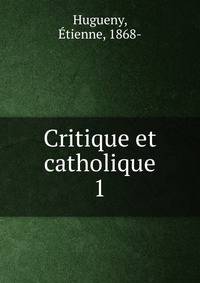 Critique et catholique. 1