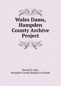 Wales Dams, Hampden County Archive Project