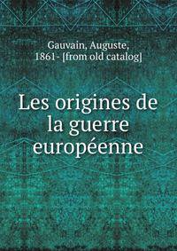 Les origines de la guerre europeenne