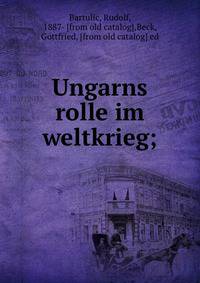 Ungarns rolle im weltkrieg;