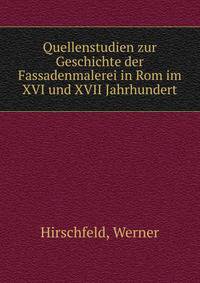 Quellenstudien zur Geschichte der Fassadenmalerei in Rom im XVI und XVII Jahrhundert