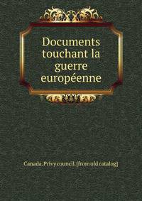 Documents touchant la guerre europeenne