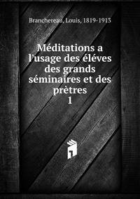 M?ditations a l'usage des ?l?ves des grands s?minaires et des pr?tres