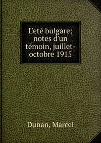L'et? bulgare; notes d'un t?moin, juillet-octobre 1915
