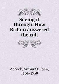 Seeing it through. How Britain answered the call