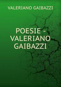 POESIE - VALERIANO GAIBAZZI