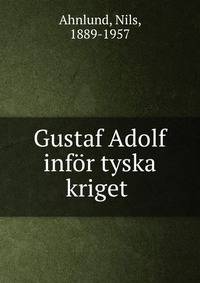 Gustaf Adolf inf?r tyska kriget