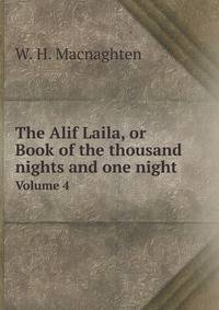 The Alif Laila, or Book of the thousand nights and one night. Volume 4