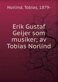 Erik Gustaf Geijer som musiker; av Tobias Norlind