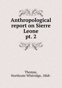 Anthropological report on Sierre Leone. pt. 2