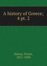 A history of Greece;. 4 pt. 2