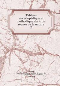 Tableau encyclopedique et methodique des trois regnes de la nature