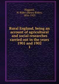 Rural England, being an account of agricultural and social researches carried out in the years 1901 and 1902. 1