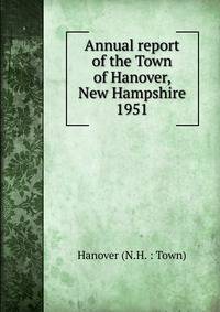 Annual report of the Town of Hanover, New Hampshire. 1951