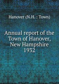 Annual report of the Town of Hanover, New Hampshire. 1932