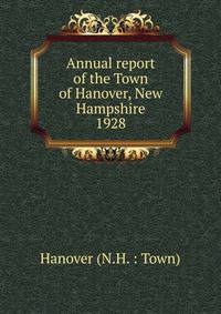 Annual report of the Town of Hanover, New Hampshire. 1928