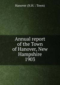 Annual report of the Town of Hanover, New Hampshire. 1903