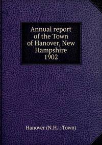 Annual report of the Town of Hanover, New Hampshire. 1902