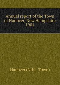 Annual report of the Town of Hanover, New Hampshire. 1901