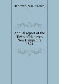 Annual report of the Town of Hanover, New Hampshire. 1894
