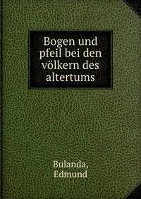 Bogen und pfeil bei den volkern des altertums
