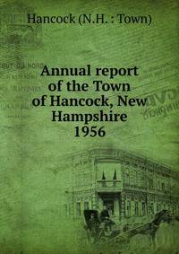 Annual report of the Town of Hancock, New Hampshire. 1956