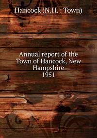 Annual report of the Town of Hancock, New Hampshire. 1951