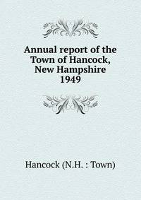 Annual report of the Town of Hancock, New Hampshire. 1949