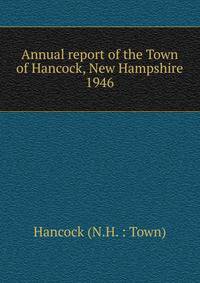 Annual report of the Town of Hancock, New Hampshire. 1946