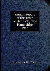 Annual report of the Town of Hancock, New Hampshire. 1943