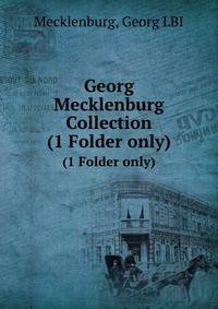 Georg Mecklenburg Collection. (1 Folder only)