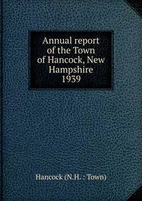 Annual report of the Town of Hancock, New Hampshire. 1939