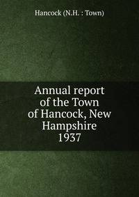 Annual report of the Town of Hancock, New Hampshire. 1937