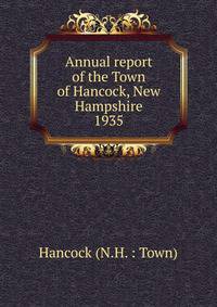 Annual report of the Town of Hancock, New Hampshire. 1935
