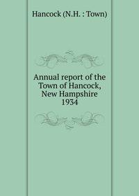 Annual report of the Town of Hancock, New Hampshire. 1934