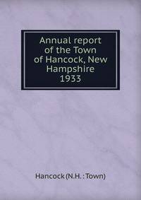 Annual report of the Town of Hancock, New Hampshire. 1933
