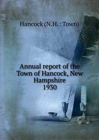 Annual report of the Town of Hancock, New Hampshire. 1930