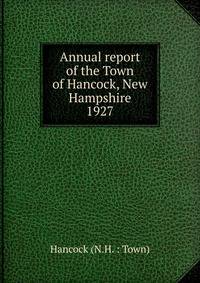 Annual report of the Town of Hancock, New Hampshire. 1927